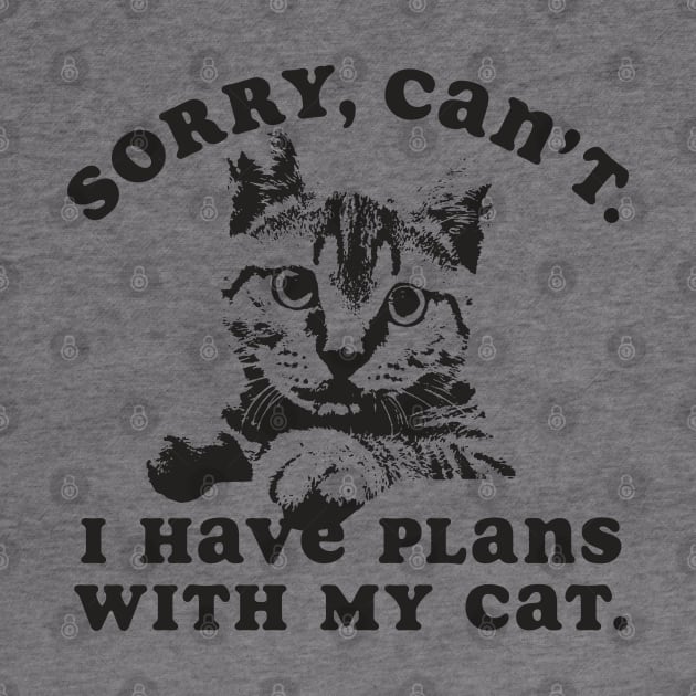 Sorry Can't I Have Plans With My Cat by Tingsy